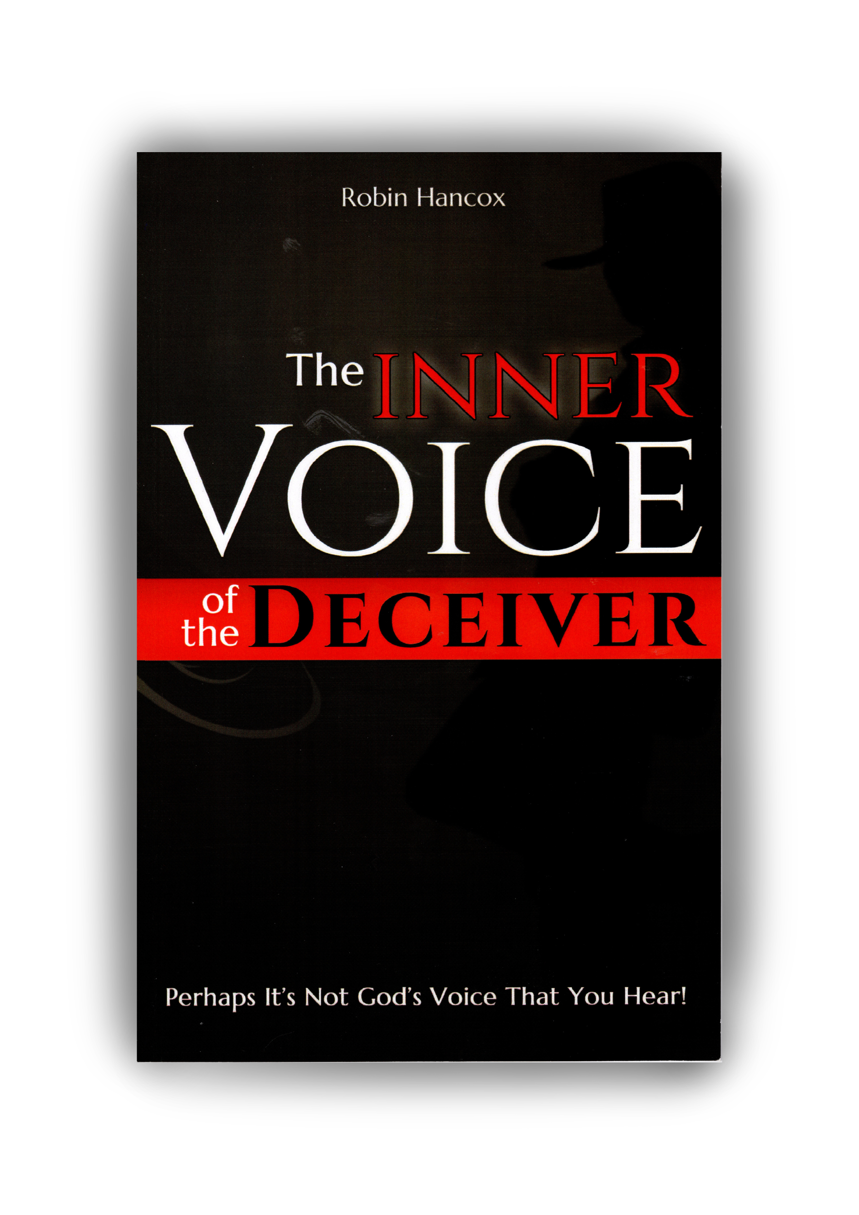 The Inner Voice of the Deceiver...Perhaps It’s Not God’s Voice That You Hear
