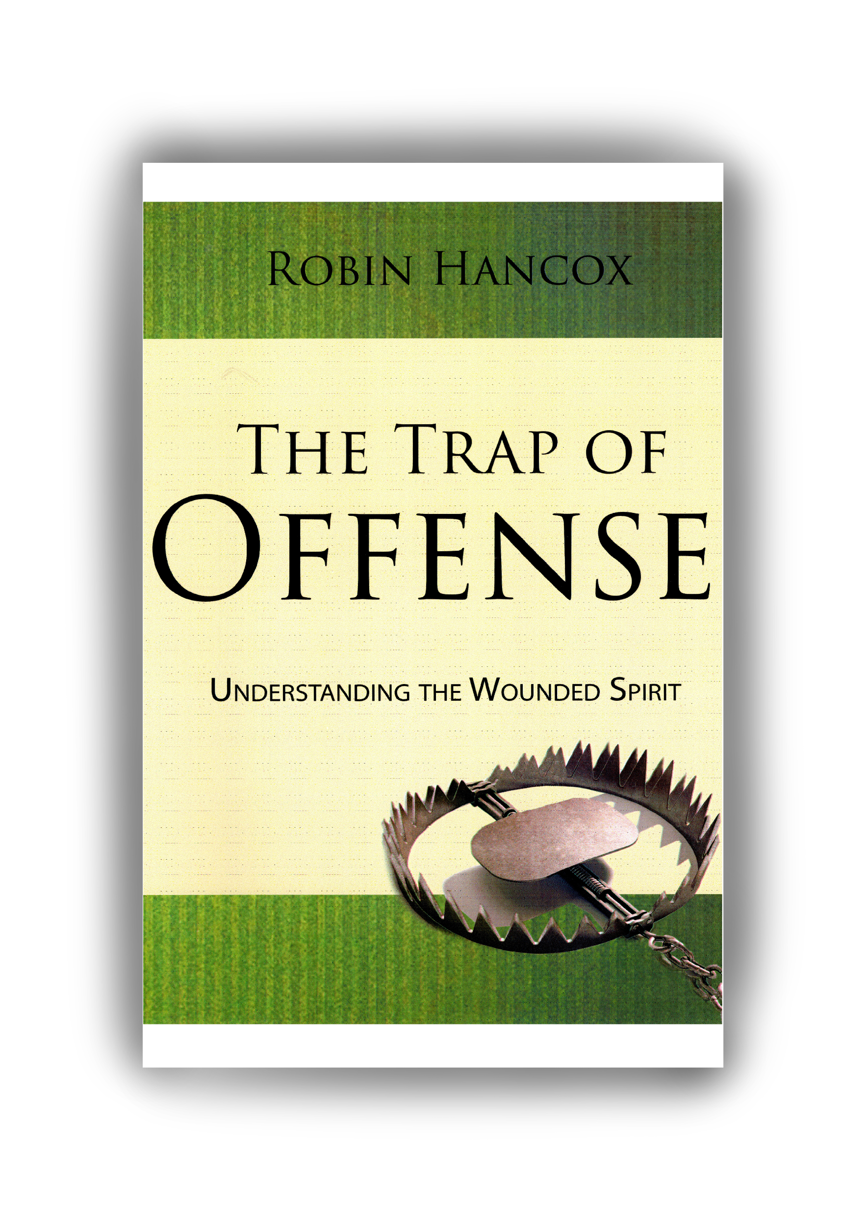 The Trap of Offense...Understanding the Wounded Spirit