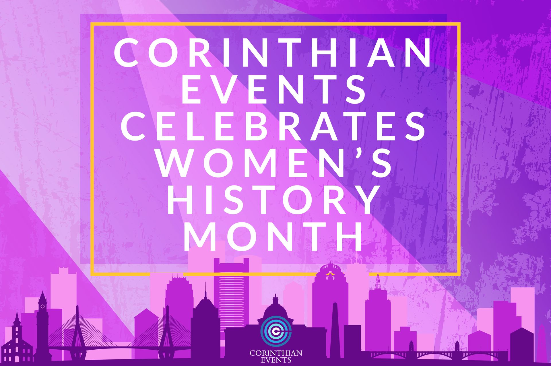 Corinthian events celebrates women 's history month with a purple background.