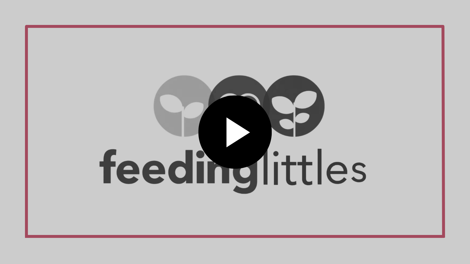 Feeding Littles logo on a light gray background with a black play button overlay