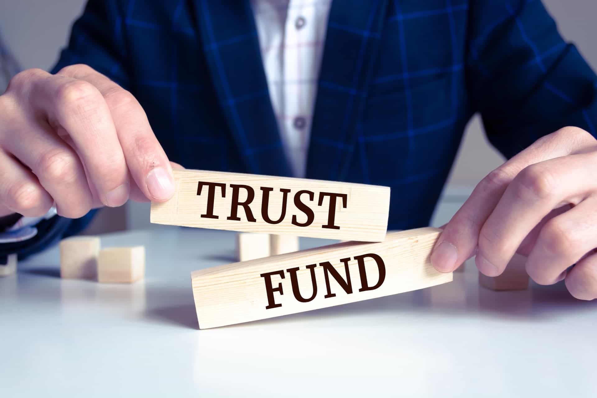 What is a Trust Fund? Everything You Need to Know - Florida Tax Lawyers