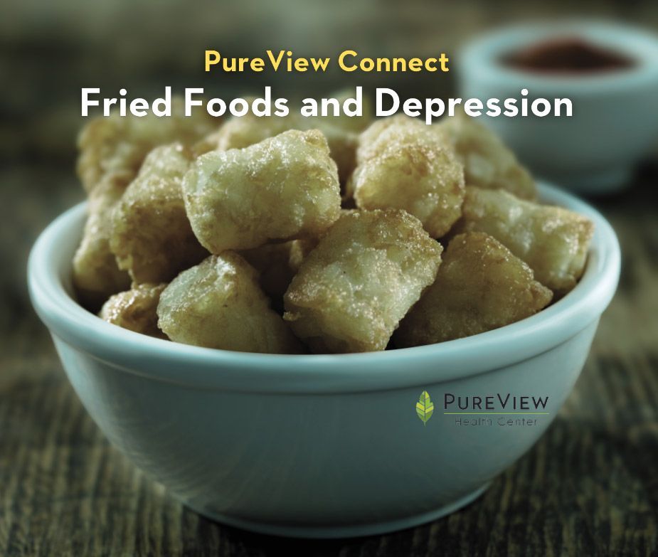 A bowl of fried food with the words pureview connect fried foods and depression