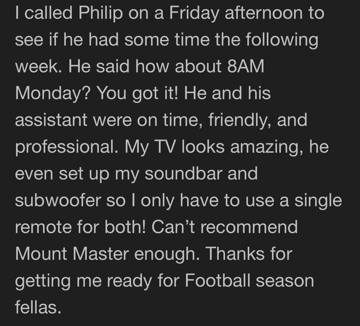 Review of Mount Master by a customer; Philip installed a TV, soundbar, and subwoofer.