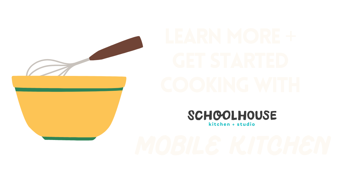 Schoolhouse Mobile Kitchen - Get Started!