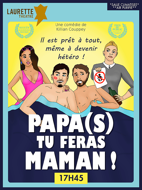 "Papa(s) tu feras maman!" adlı oyunun, sanatçıların illüstrasyonlarını ve gösterim saati olan 17:45'i gösteren tiyatro afişi.