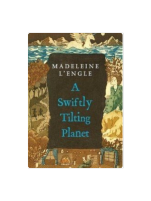 Book cover for Madeleine L’Engle’s A Swiftly Tilting Planet with blue title text and illustrated landscape border