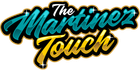 The text "The Martinez Touch" in a stylized, bold script with turquoise letters on top and golden yellow below.
