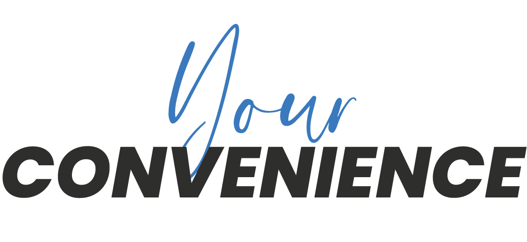 your convenience