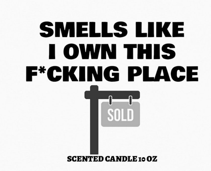 SMELLS LIKE I OWN THIS F&CKING PLACE