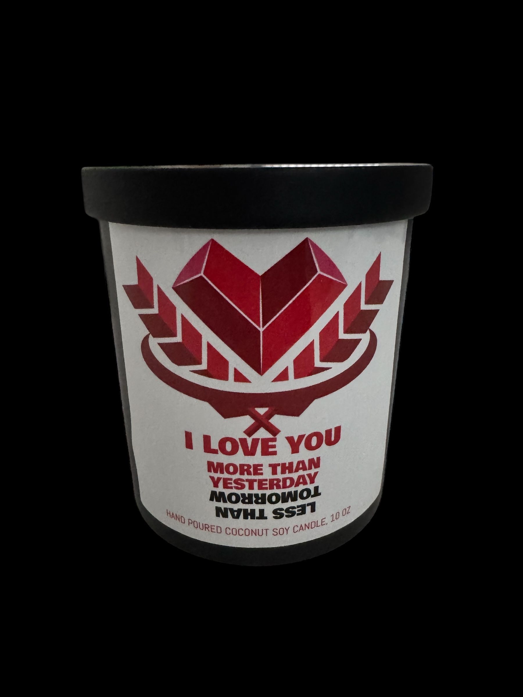 LOVE YOU MORE THAN YESTERDAY LESS THAN TOMORROW