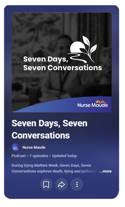 Listen to the podcast on Youtube. Purple event card for “Seven Days, Seven Conversations” by Nurse Maudie with a leaf logo and small action icons.