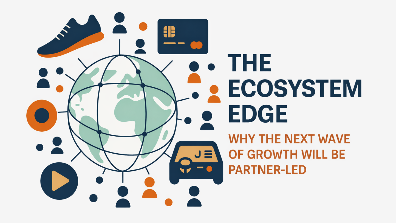 The Ecosystem Edge: Why the Next Wave of Growth Will Be Partner-Led
