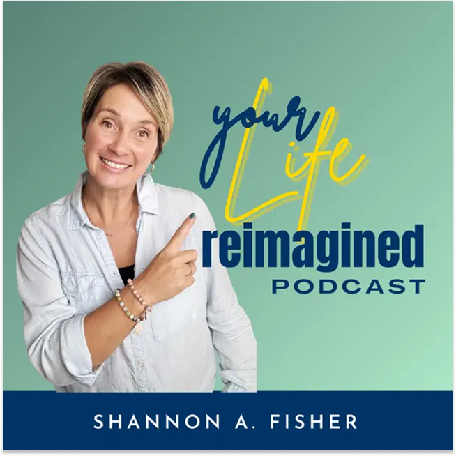 Podcast cover with smiling woman on mint background: “your life reimagined podcast” by Shannon A. Fisher