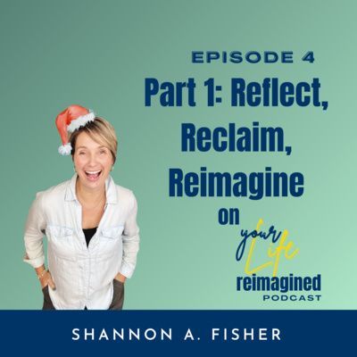 Reflect, Reclaim, Reimagine: Year-End Reflections Part 1