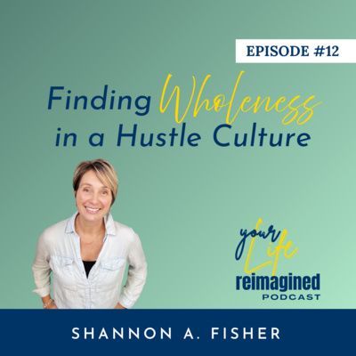 Finding Wholeness in a Hustle Culture