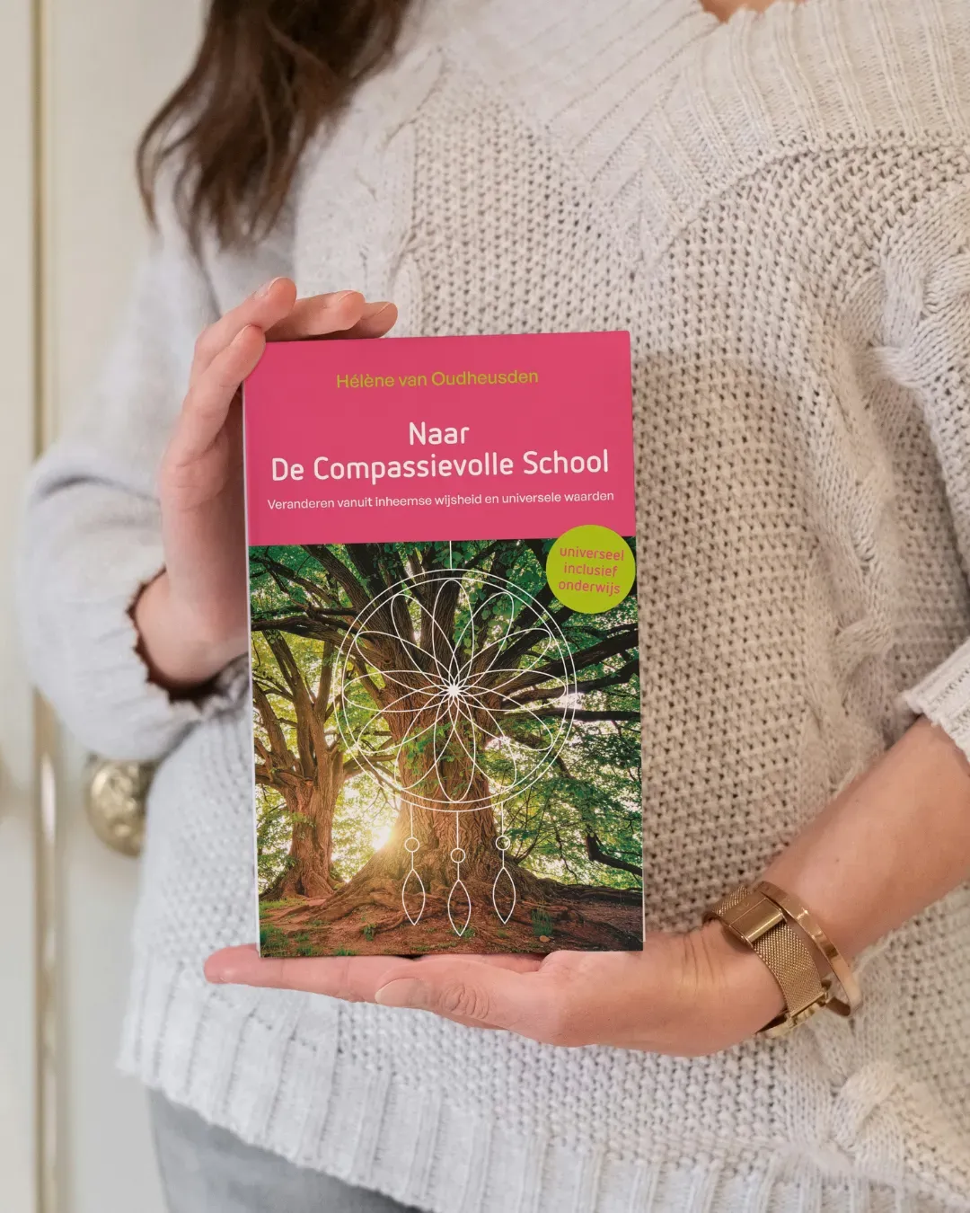 Boek Naar De Compassievolle School - Persoonlijk leiderschap -  Hélène van Oudheusden
