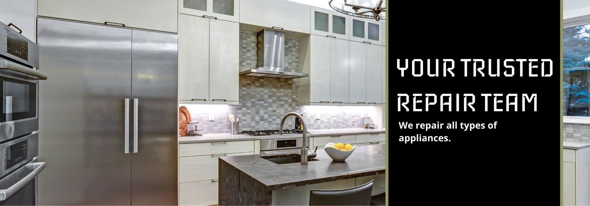 Modern kitchen with stainless steel refrigerator and white cabinets beside text: “Your Trusted Repair Team”