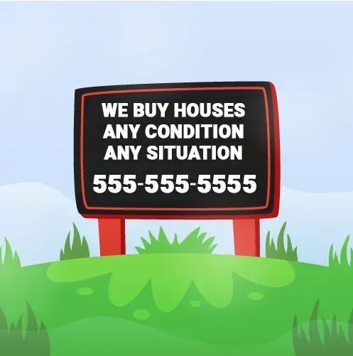 A sign that says we buy houses any condition any situation