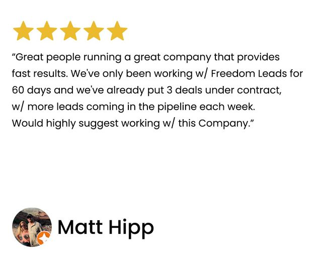 Customer review praising Freedom Leads: "Great company," 3 deals in 60 days, more leads weekly. Matt Hipp's picture below.