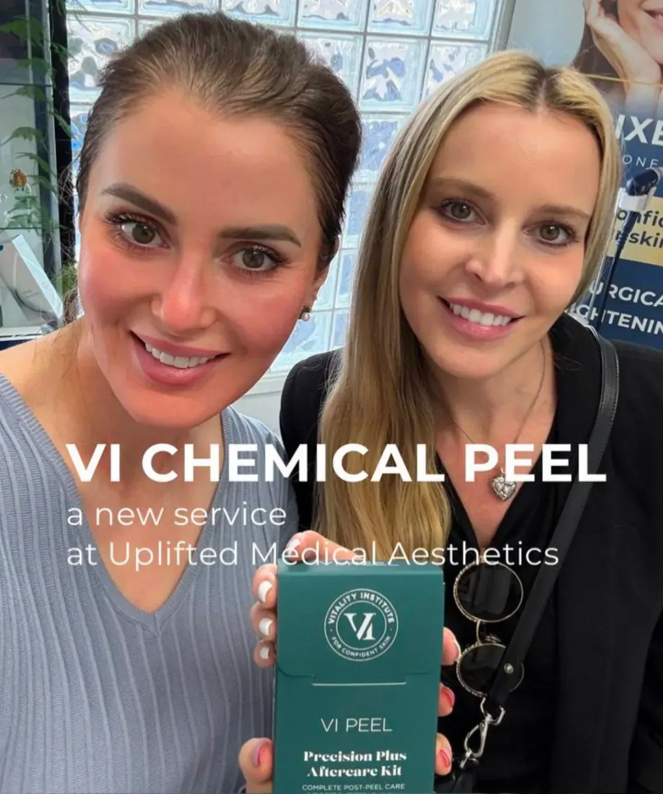 Two women smile, holding a VI chemical peel product. The text promotes a new service at Uplifted Medical Aesthetics.
