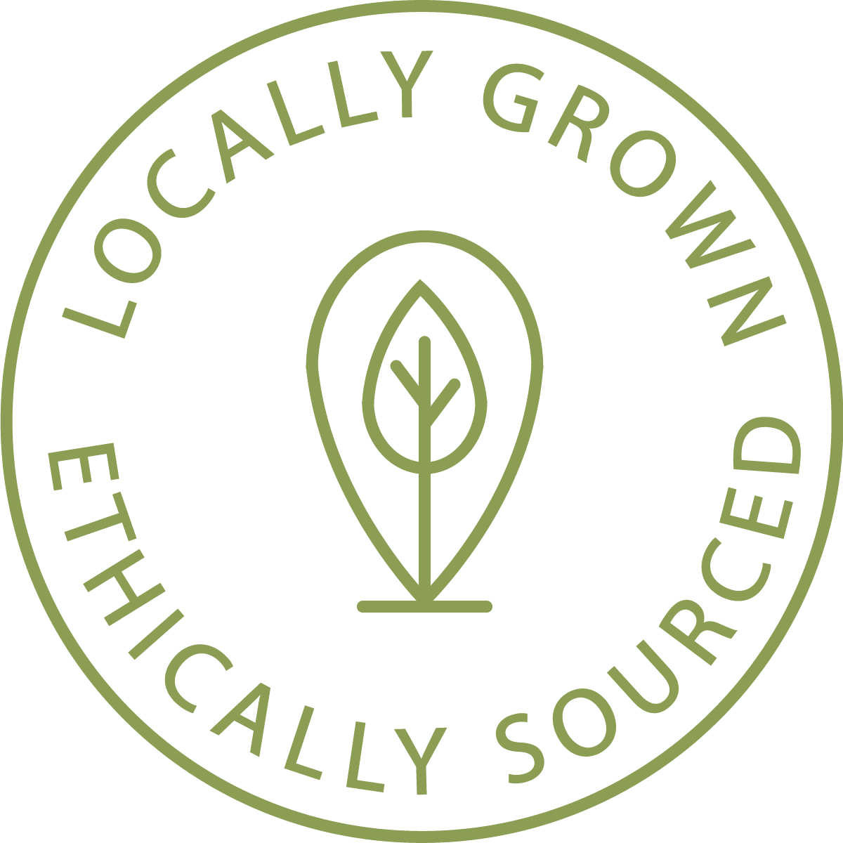 LOCALLY GROWN AND ETHICALLY SOURCED
