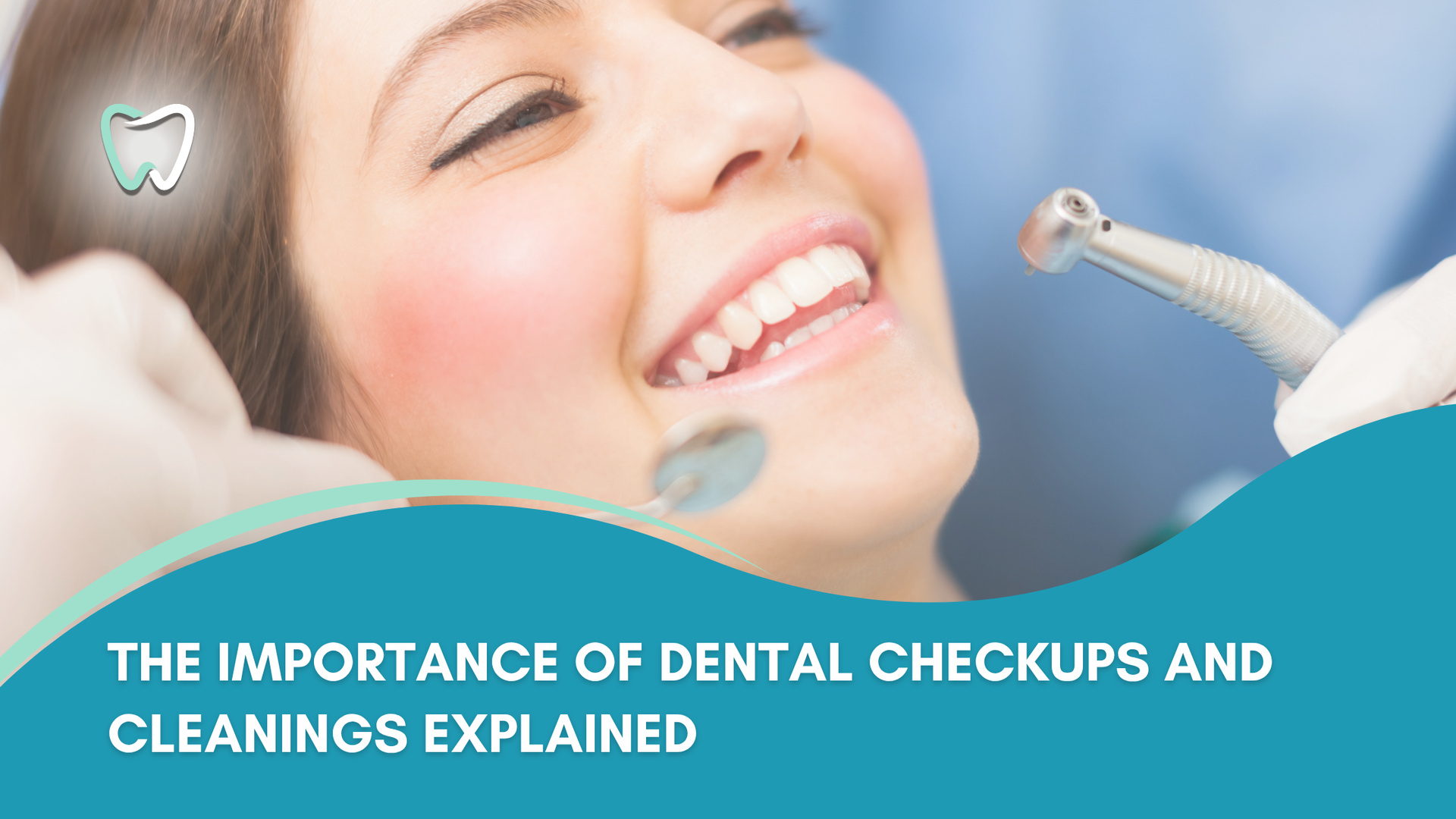 Woman at dentist, smiling. A dentist is cleaning her teeth. Teal banner reads 