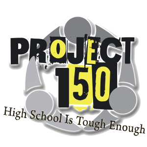 Project 150 logo with four gray figures and slogan “High School Is Tough Enough”