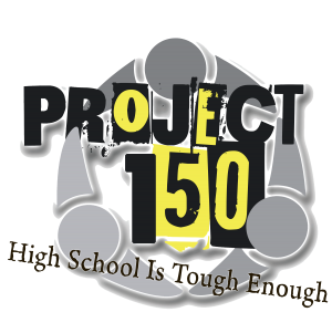 Project 150 logo with four gray figures and the slogan “High School Is Tough Enough”