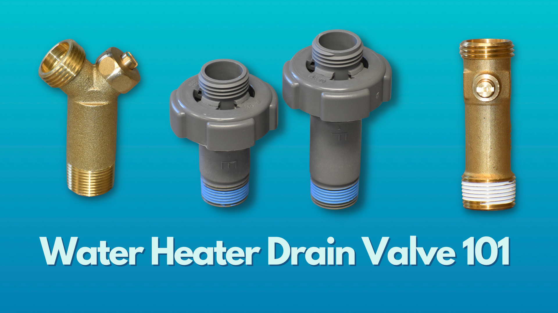 Water Heater Drain Valves on blue ombre background with text