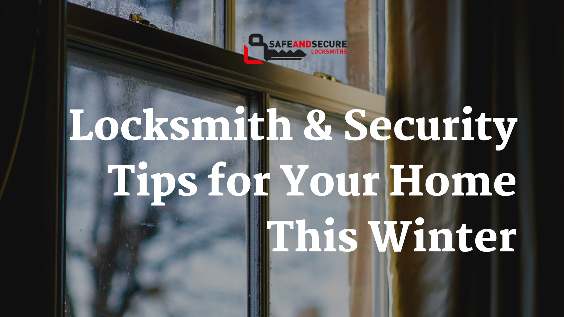 Winter home security and locksmith tips from Safe And Secure