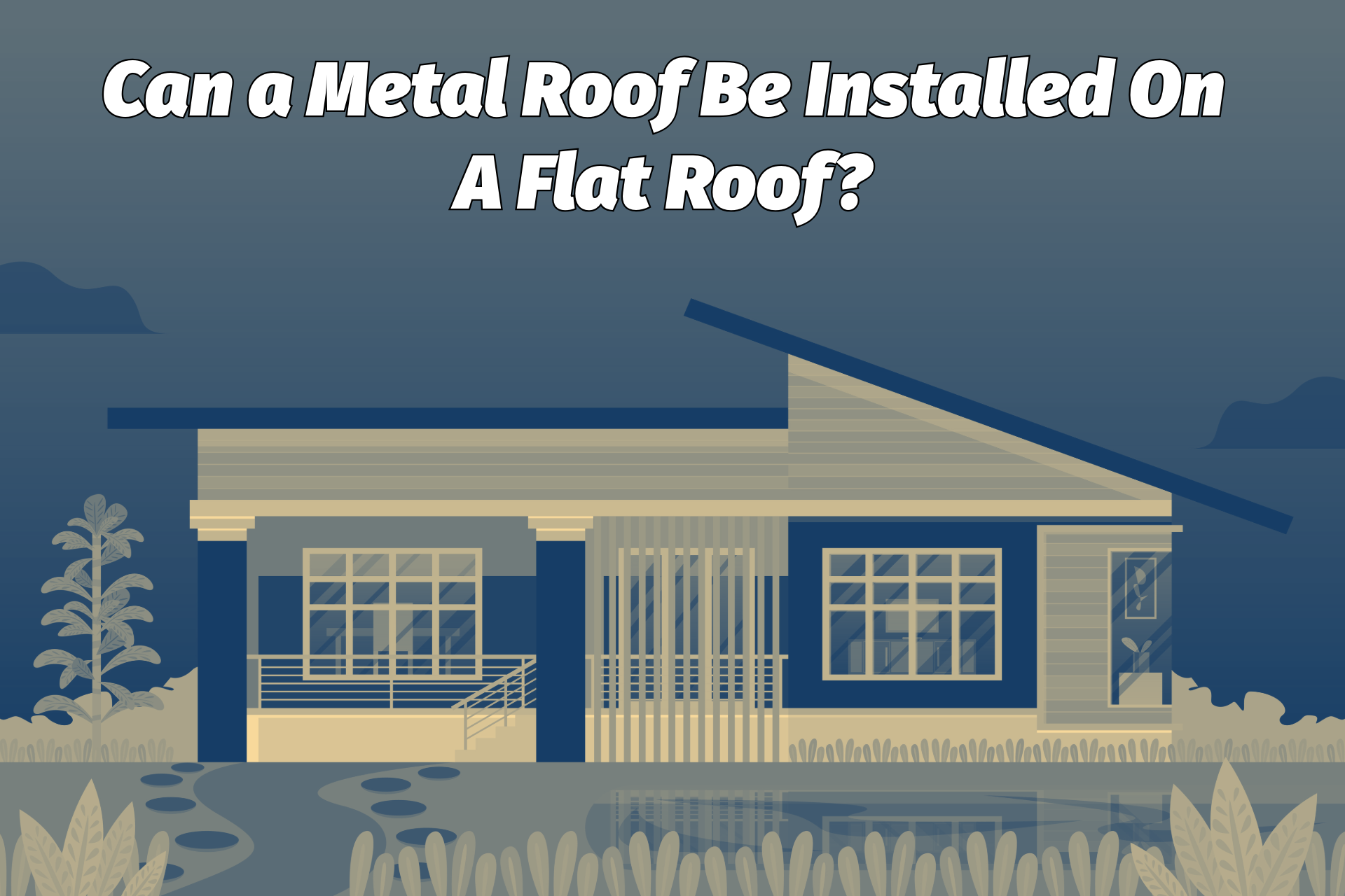 Can a metal roof be installed in a flat roof?