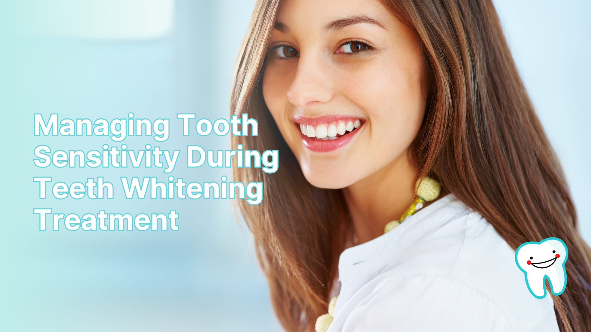 Woman smiling; text on tooth sensitivity during teeth whitening treatment.