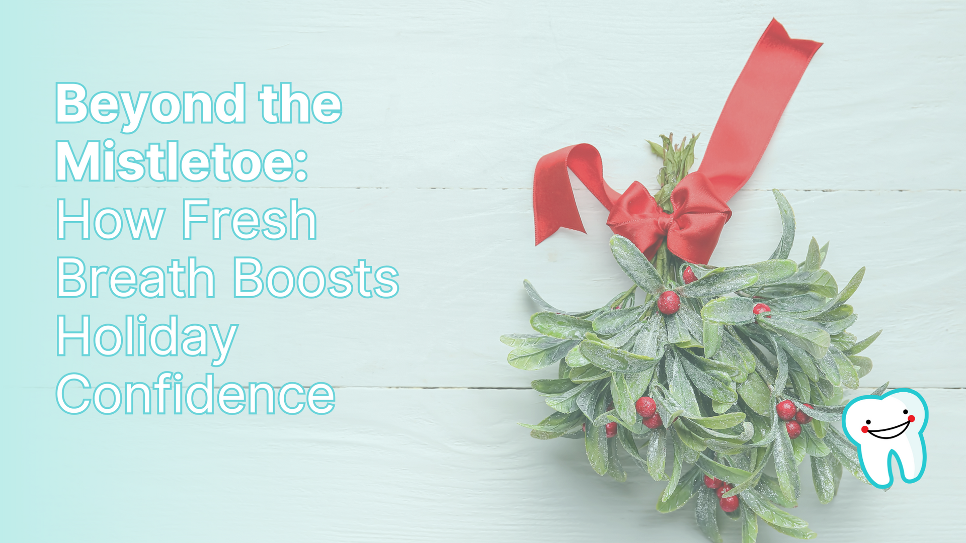 Beyond the mistletoe: how fresh breath boosts holiday confidence