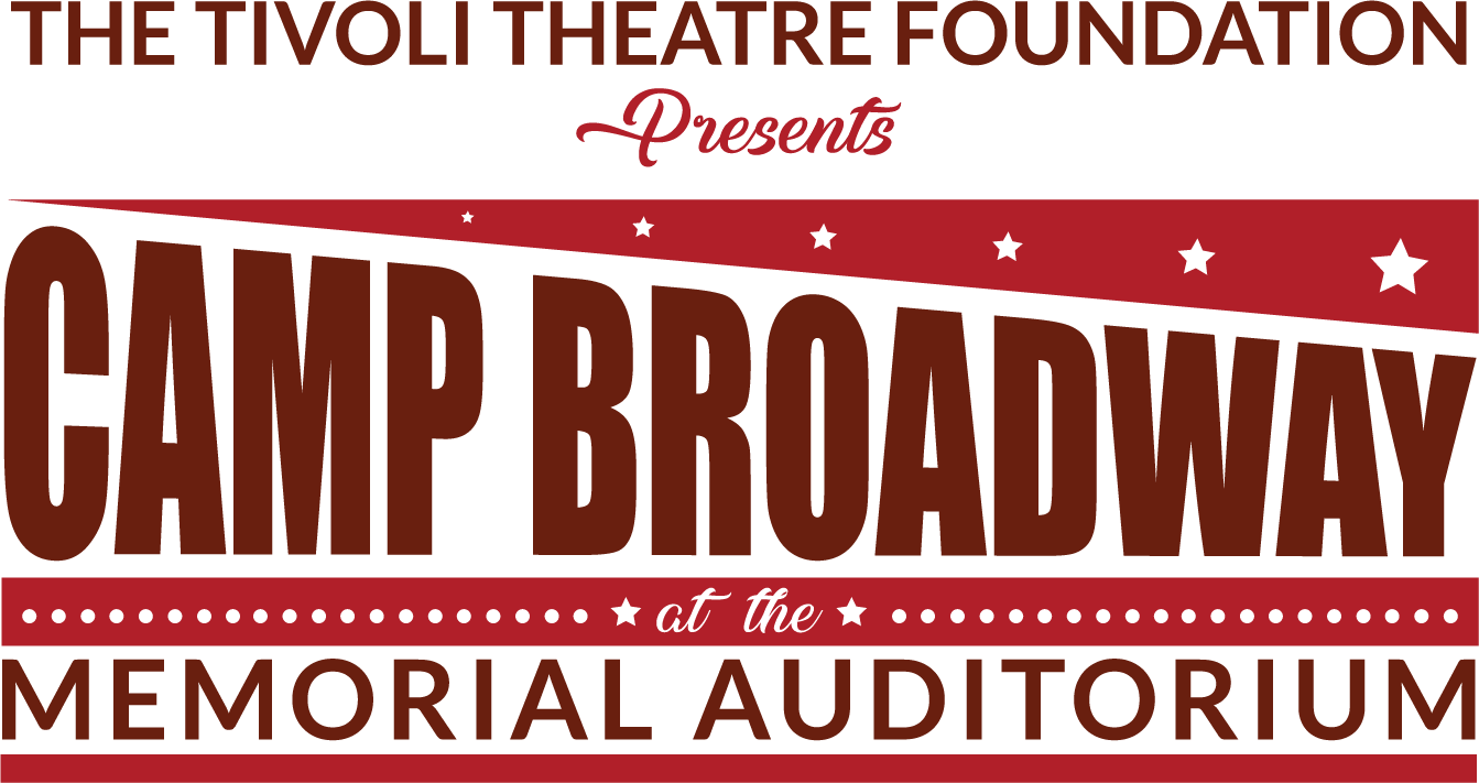 Camp Broadway- Tivoli Theatre Foundation Camp Broadway- Tivoli Theatre Foundation