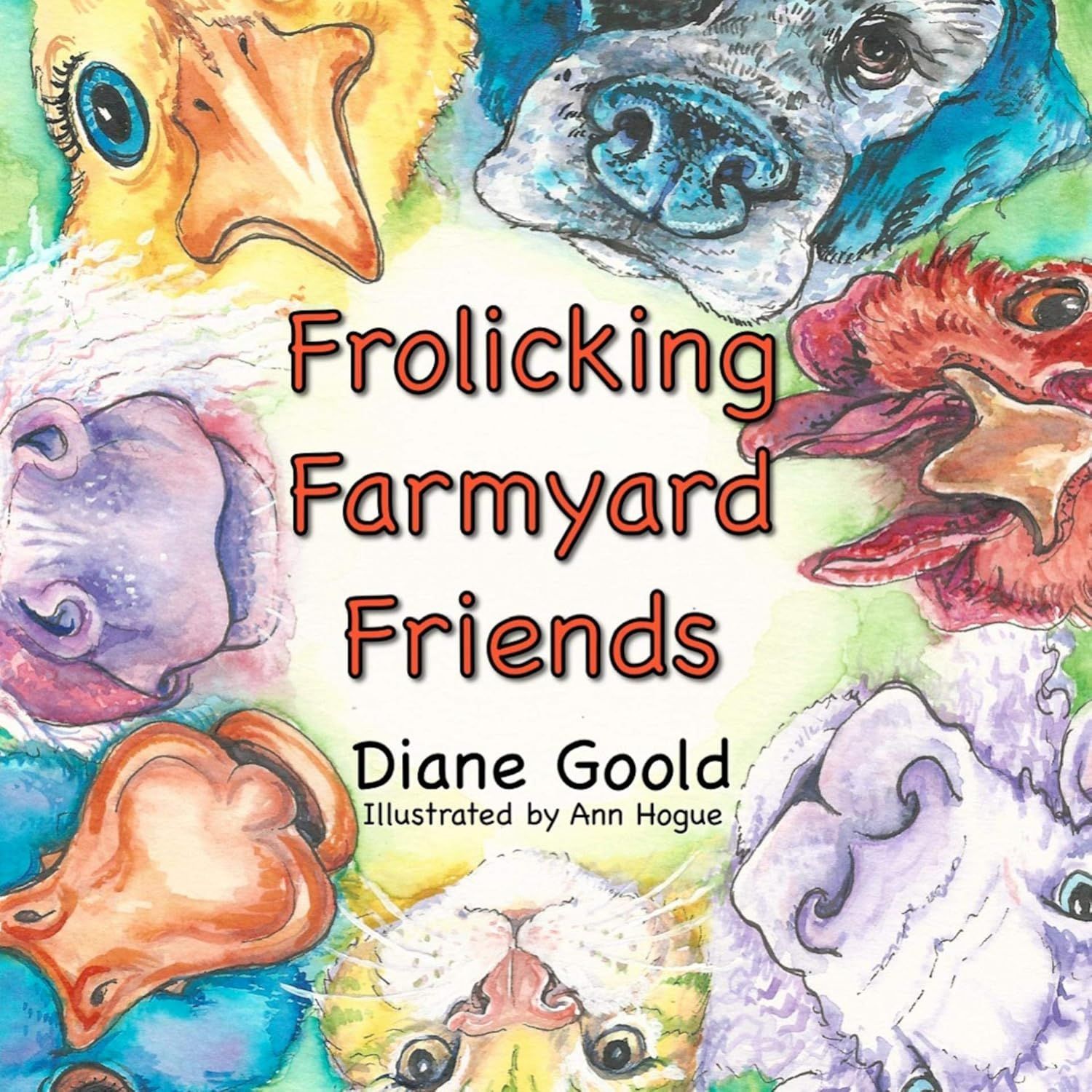 Colorful illustrated farm animals surrounding the title Frolicking Farmyard Friends by Diane Goold
