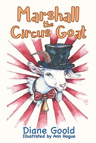 Book cover for “Marshall the Circus Goat” by Diane Gold, showing a white goat in a top hat and bow tie with red rays behind it