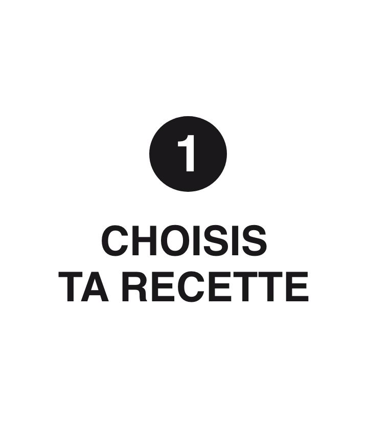 1 - Choisis ta recette