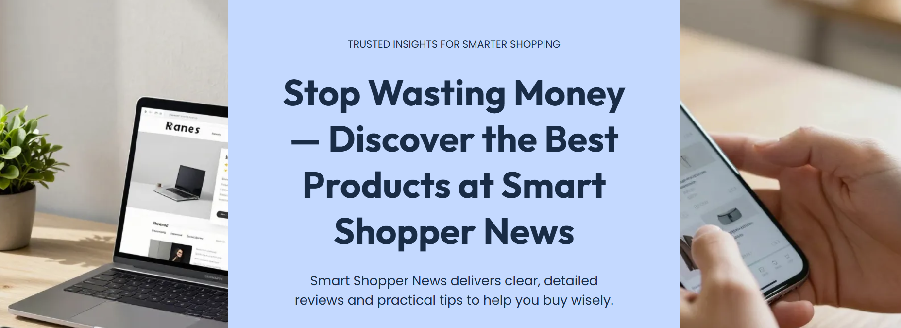 Smartphone beside laptop showing “Stop Wasting Money—Discover the Best Products at Smart Shopper News”