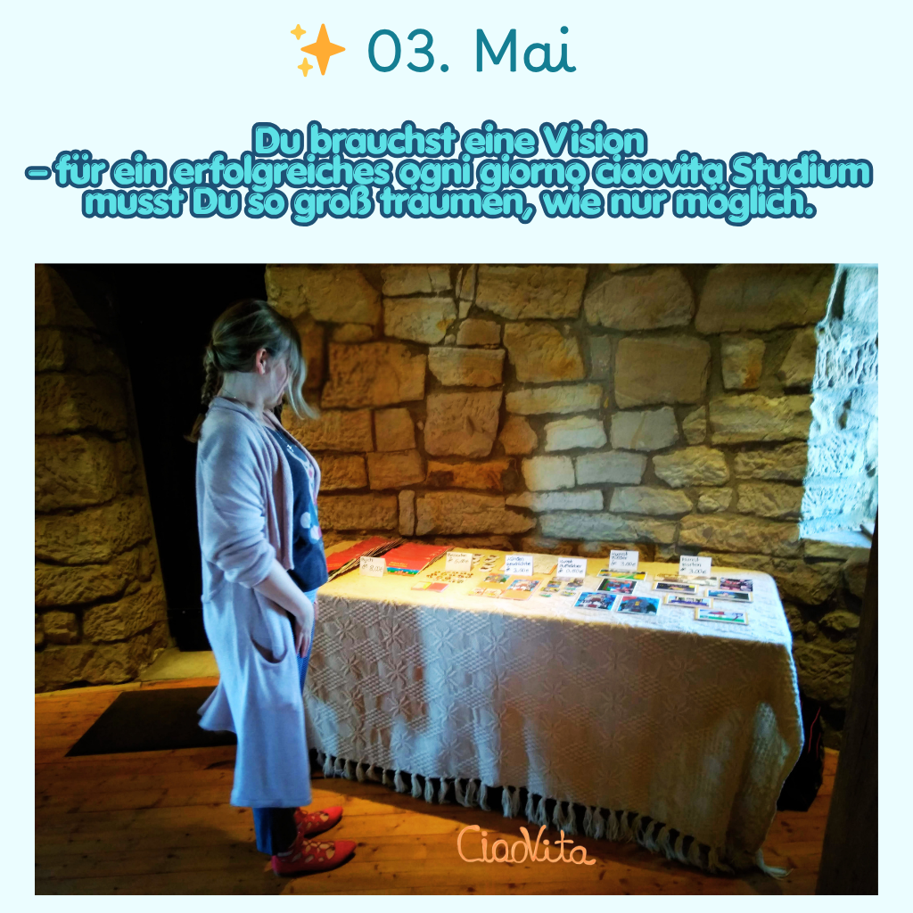 ✨ 03. Mai
Du brauchst eine Vision – für ein erfolgreiches ogni giorno ciaovita Studium musst Du so groß träumen, wie nur möglich.
