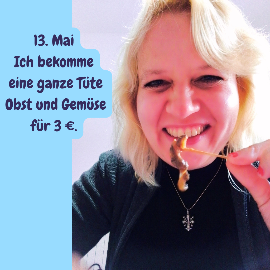 13. Mai
Ich bekomme eine ganze Tüte Obst und Gemüse für 3 €.