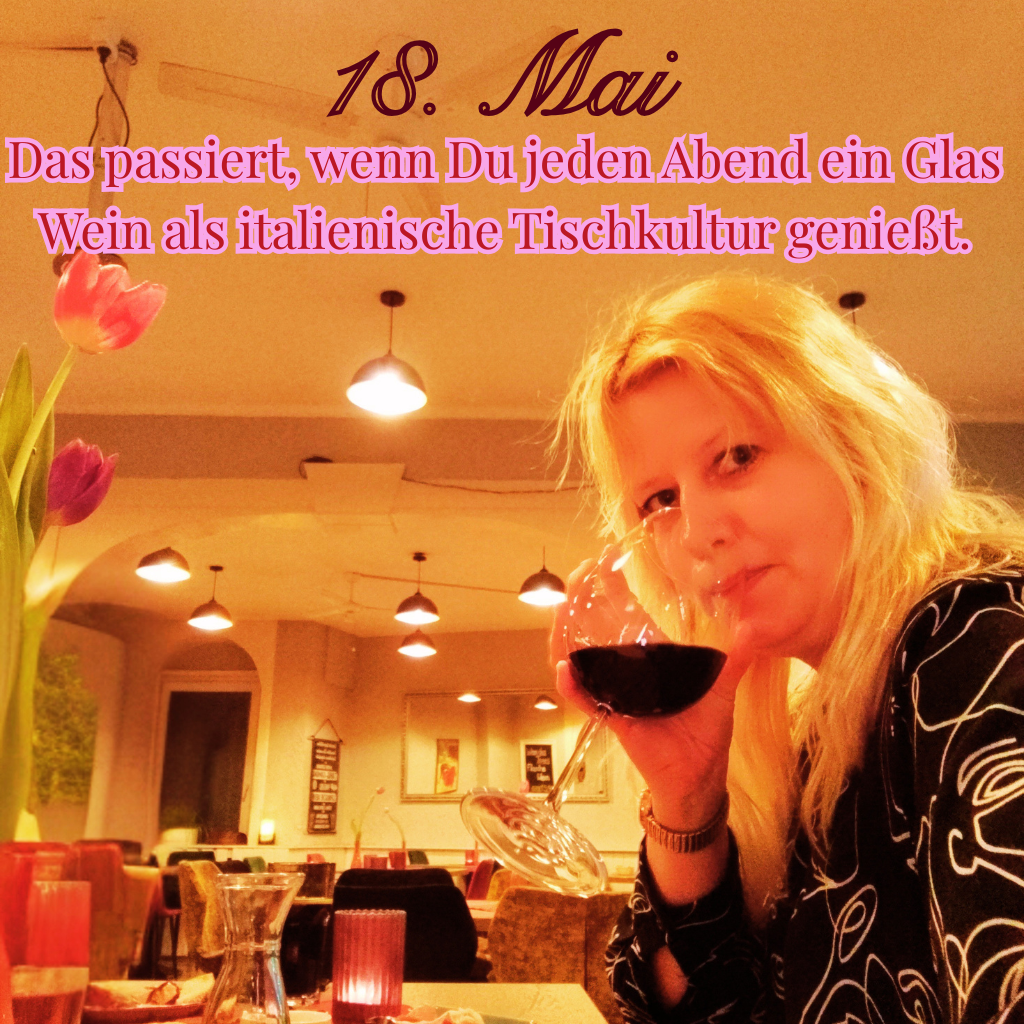 18. Mai
Das passiert, wenn Du jeden Abend ein Glas Wein als italienische Tischkultur genießt.
