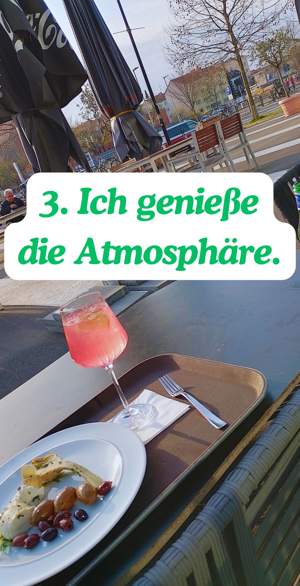 3. Ich genieße die Atmosphäre.