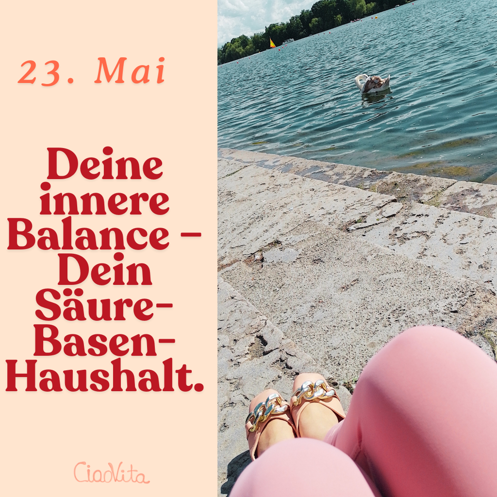 23. Mai
Deine innere Balance – Dein Säure-Basen-Haushalt.