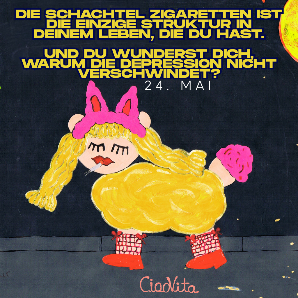 24. Mai
Die Schachtel Zigaretten ist die einzige Struktur in Deinem Leben, die Du hast.