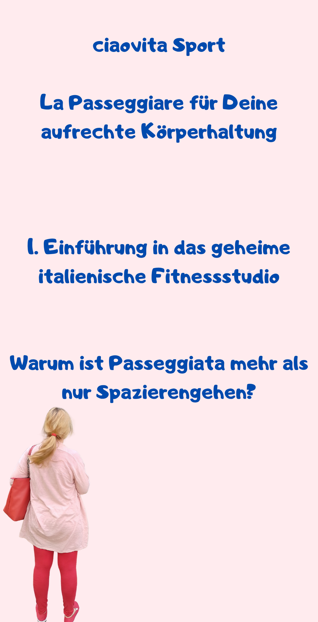 ciaovita Sport
La Passeggiare für Deine aufrechte Körperhaltung
1. Einführung in das geheime italienische Fitnessstudio
Warum ist Passeggiata mehr als nur Spazierengehen?
