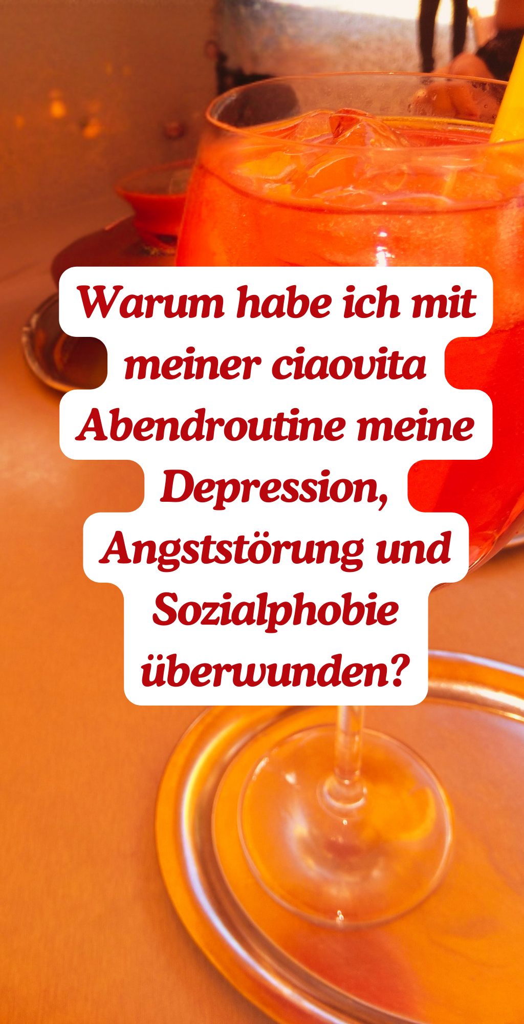 Warum habe ich mit meiner ciaovita Abendroutine meine Depression, Angststörung und Sozialphobie überwunden?