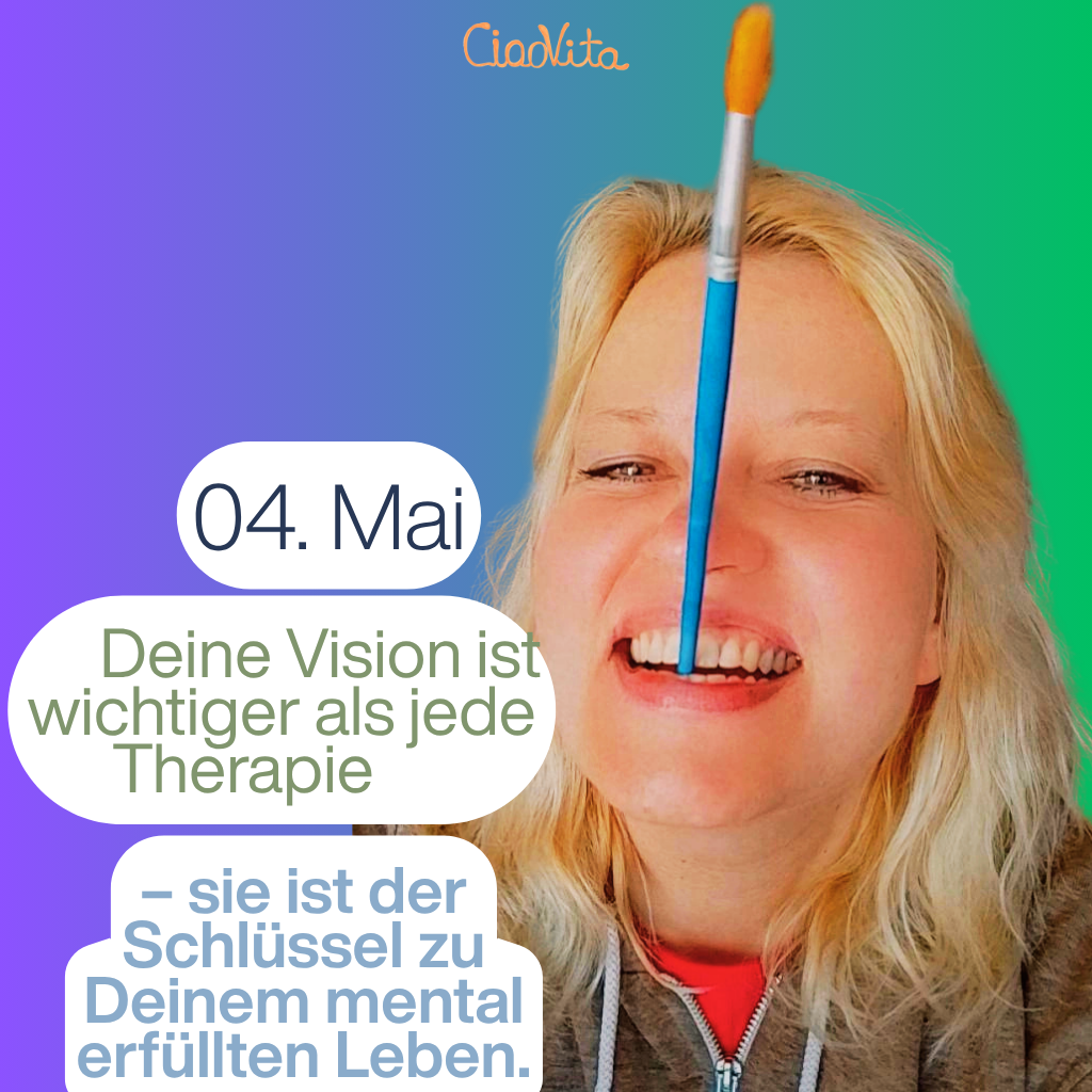 04. Mai
Deine Vision ist wichtiger als jede Therapie – sie ist der Schlüssel zu Deinem mental erfüllten Leben.
