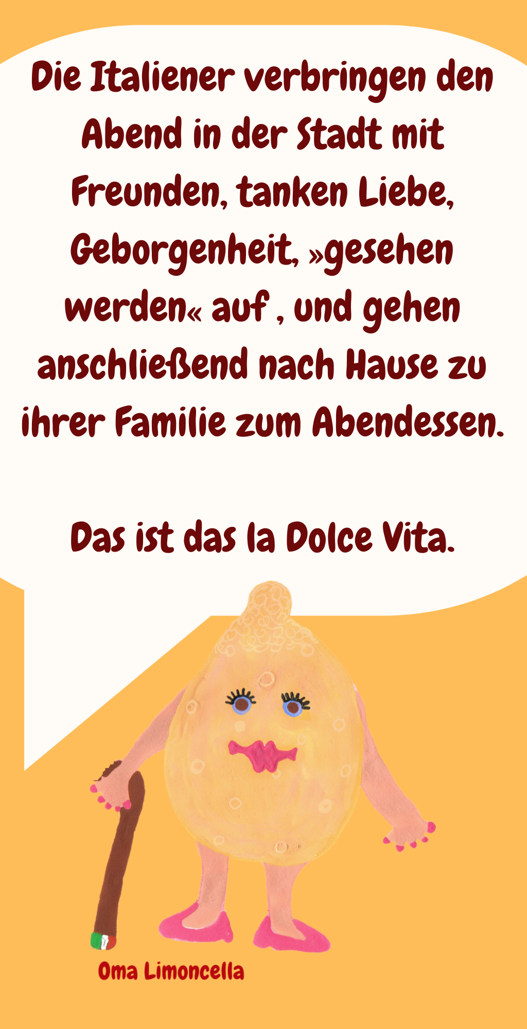 In Italien treffen sich die Menschen nach dem Feierabend am späten Nachmittag in ihrer Stadt.
Sie sitzen zusammen, trinken einen Aperitivo, genießen dazu einige Köstlichkeiten und unterhalten sich über ihren Tag.
Sie sind am liebsten draußen, um gesehen zu werden.
