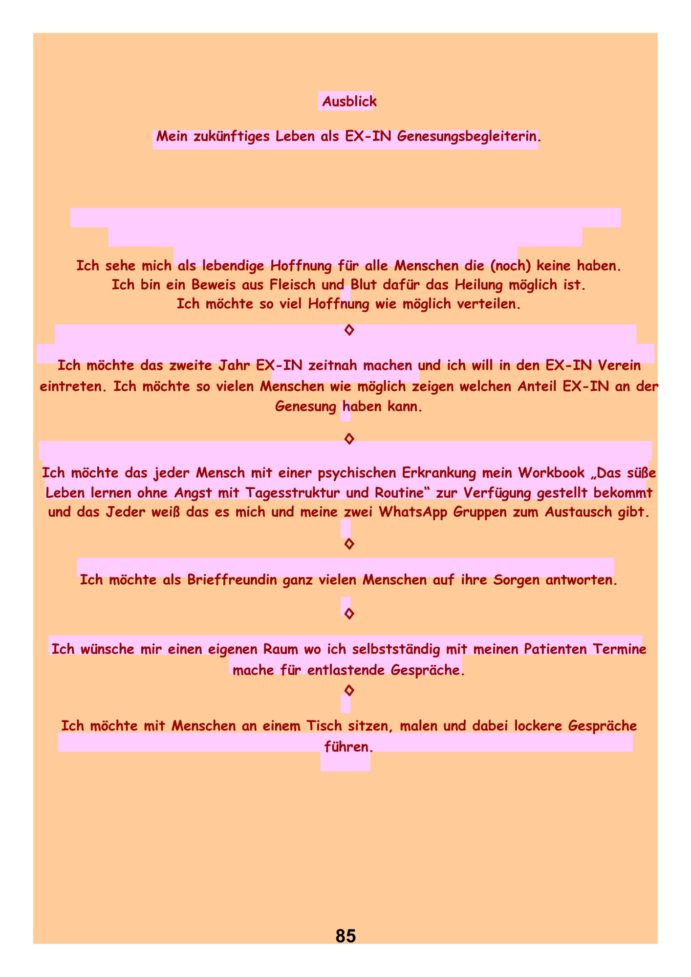 Ausblick
Mein zukünftiges Leben als EX-IN Genesungsbegleiterin.
