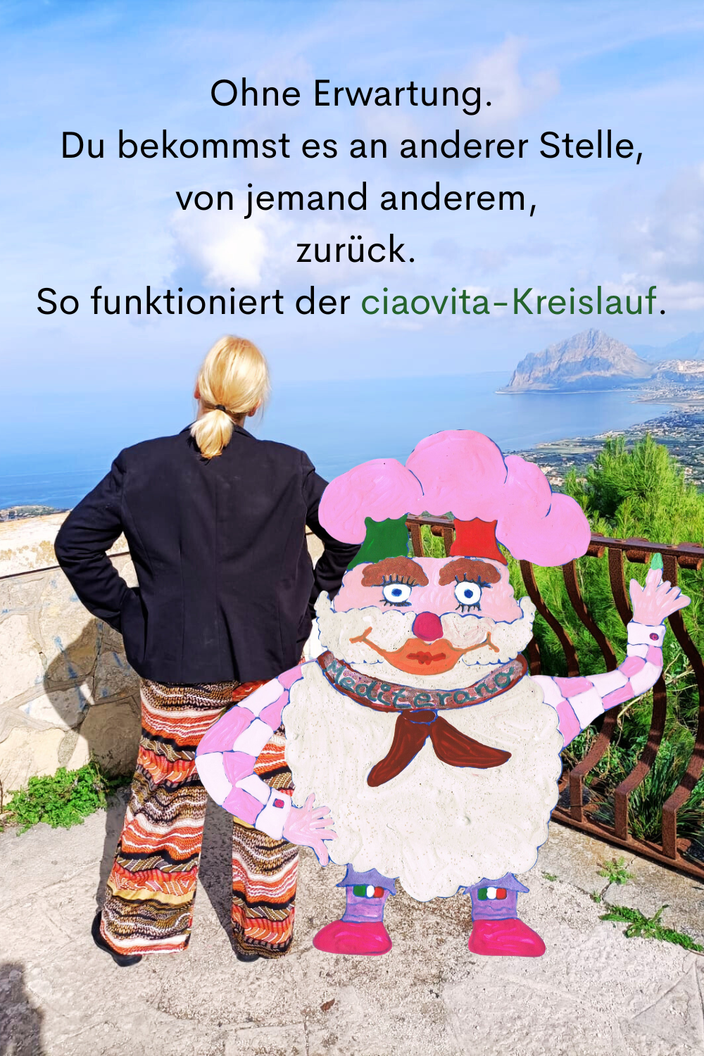 Ohne Erwartung.
Du bekommst es an anderer Stelle,
 von jemand anderem,
 zurück.
So funktioniert der ciaovita-Kreislauf.